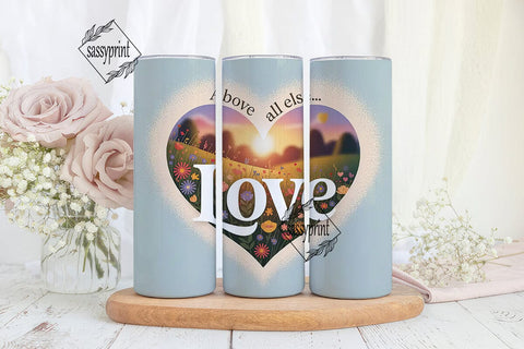 Above All Else Love: 20oz Tumbler Wrap Sublimation sassyprint 