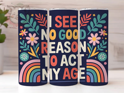 Act My Age Funny 20oz Tumbler, Act My Age Wrap, Humor Sublimation Design, Sarcastic Quote PNG, Sassy Tumbler Wrap, 20oz Tumbler Sublimation Lara' s Designs 