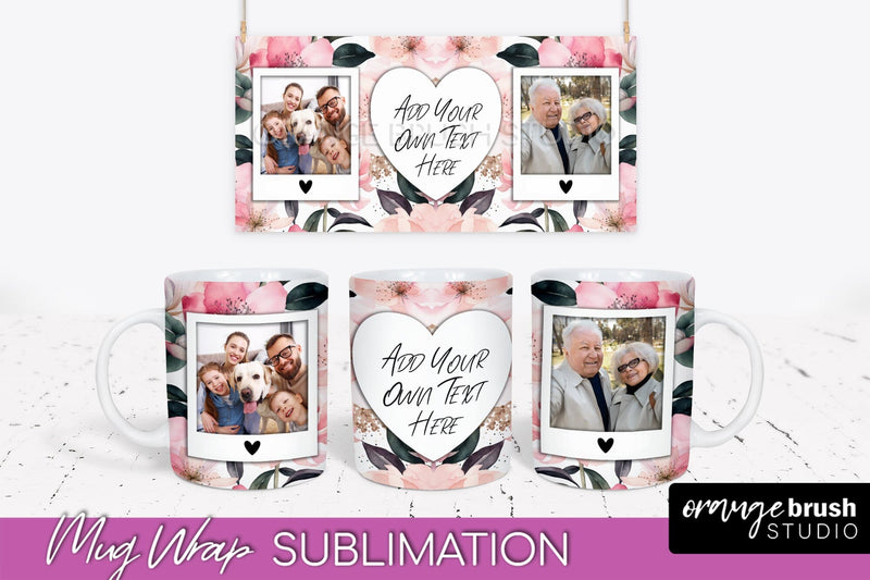 Add Your Photo Mug Wrap -Floral Mug Sublimation Design Sublimation OrangeBrushStudio 