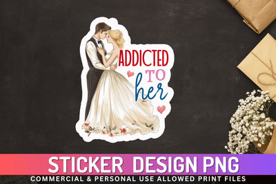 Addicted to her Sticker Design Sublimation Regulrcrative 