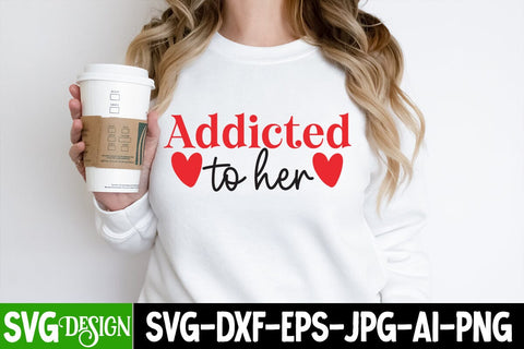 Addicted to Her SVG Design, Addicted to Her Sublimation PNG, Valentine's Day SVG Cut File,Happy Valentine's Day SVG ,Valentine SVG Bundle, Love SVG Bundle SVG BlackCatsMedia 