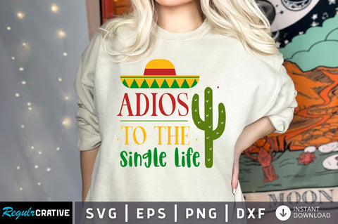 Adios to the single life SVG design SVG Regulrcrative 