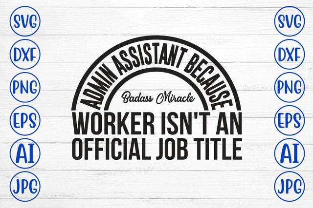 Admin Assistant Because Badass Miracle Worker Isn't An Official Job Title SVG Cut File SVG Syaman 