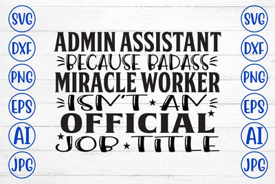 Admin Assistant Because Badass Miracle Worker Isn't An Official Job Title SVG SVG Syaman 