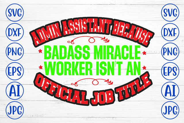 Admin Assistant Because Badass Miracle Worker Isn't An Official Job Title SVG Syaman 