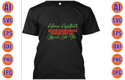 Admin Assistant Because Badass Miracle Worker Isn't An Official Job Title SVG Syaman 