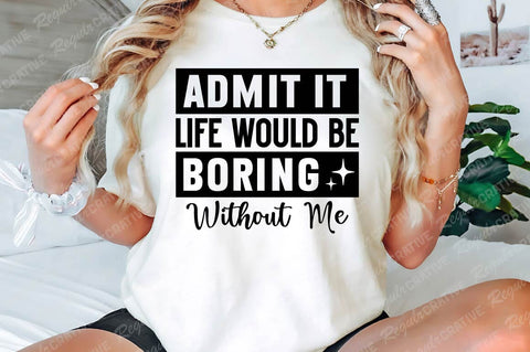 Admit It Life Would Be Boring SVG Design SVG Regulrcrative 