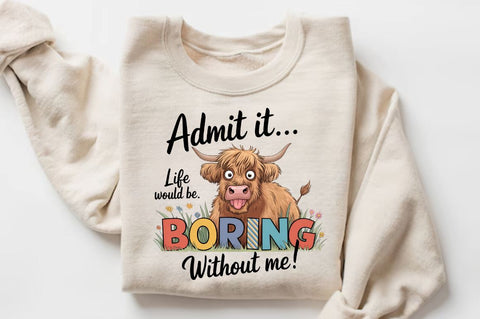 Admit it Life would be Boring without me Sublimation T-Shirt Sublimation Regulrcrative 