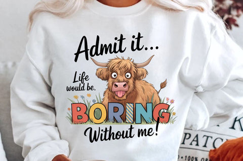 Admit it Life would be Boring without me Sublimation T-Shirt Sublimation Regulrcrative 