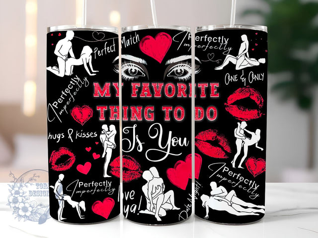 Adult Humor 20oz Skinny Tumbler, My Favorite Thing To Do Is You Tumbler Png, Straight & Tapered Tumbler Wrap, Instant Digital Download Sublimation ToriDesigns 