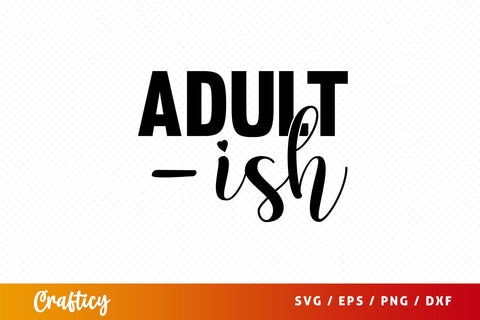 Adult-ish Svg Design SVG Designangry 