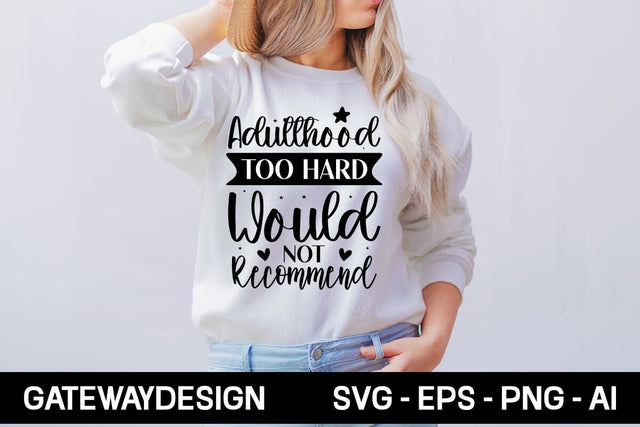 Adulthood Too Hard Would Not Recommend Svg Design SVG designmaster24 