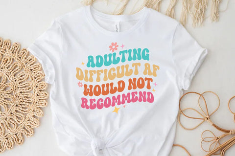 Adulting difficult af would not recommend, Funny Quote T-shirt SVG FiveStarCrafting 