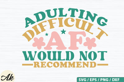 Adulting Difficult AF Would Not Recommend Retro SVG Design SVG akazaddesign 