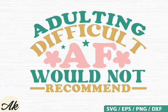Adulting Difficult AF Would Not Recommend Retro SVG Design SVG akazaddesign 
