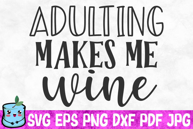 Adulting Makes Me Wine SVG MintyMarshmallows 