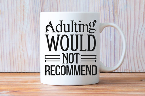 Adulting would not recommend Svg Design SVG Regulrcrative 