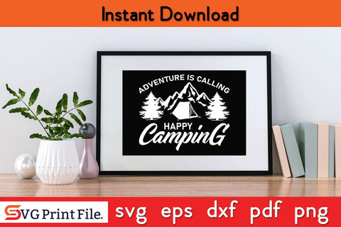ADVENTURE IS CALLING HAPPY CAMPING SVG PNG Craft Cut File SVG SVG Print File 