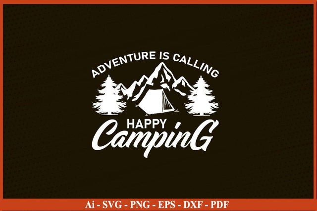 ADVENTURE IS CALLING HAPPY CAMPING SVG PNG Craft Cut File SVG SVG Print File 