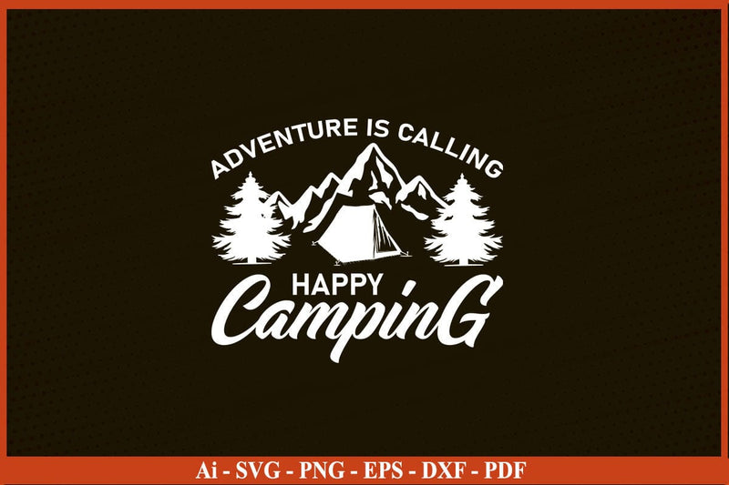 ADVENTURE IS CALLING HAPPY CAMPING SVG PNG Craft Cut File SVG SVG Print File 