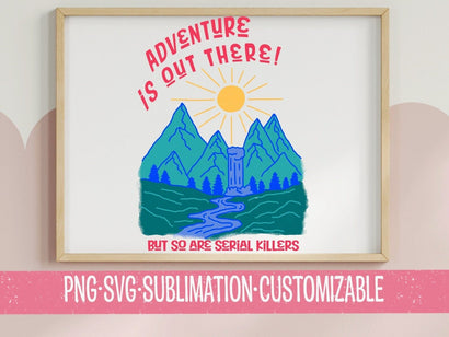 Adventure Is Out There, But So Are Serial Killers SVG & PNG | Digital Download | Travel Clipart | Vacation | Sassy Sayings | True Crime SVG YaySportsandSuch 