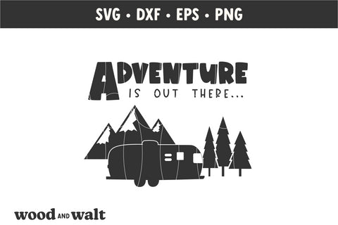 Adventure Is Out There SVG | Camping SVG SVG Wood And Walt 