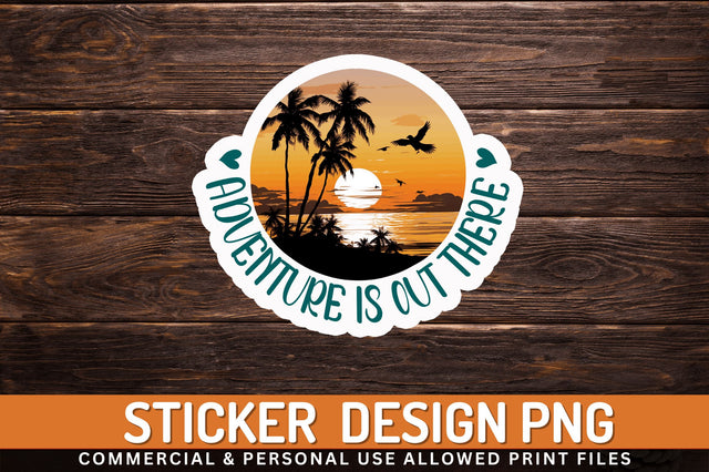Adventure is Sticker Design Sublimation Regulrcrative 