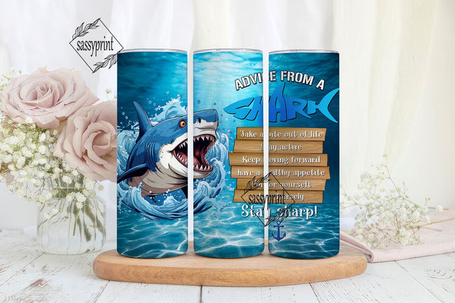 Advice From A Shark Tumbler With Lid Everything Will Kill You So Choose Something Fun Shark Lover Gifts For Women Animal Ocean Tumbler PNG Sublimation sassyprint 
