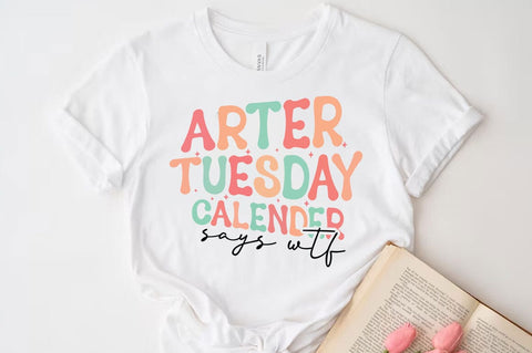 After tuasday calender says wtf, Funny quotes svg, Sarcastic Svg Design, Sarcastic Sayings Svg Design, Sarcastic Quotes Svg, Funny Sublimation Design, Funny Sarcasm Mega Bundle SVG FiveStarCrafting 