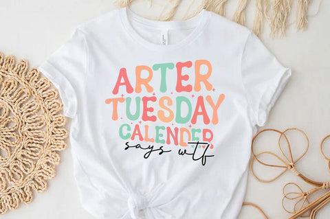 After tuasday calender says wtf, Funny quotes svg, Sarcastic Svg Design, Sarcastic Sayings Svg Design, Sarcastic Quotes Svg, Funny Sublimation Design, Funny Sarcasm Mega Bundle SVG FiveStarCrafting 