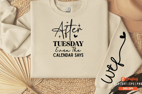 After tuesday even the calendar says Sleeve SVG Design SVG Designangry 