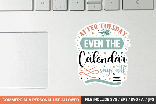After Tuesday Even The Calendar Says Wtf Sticker svg design SVG designmaster24 