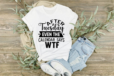 After Tuesday Even The Calendar Says WTF SVG Angelina750 