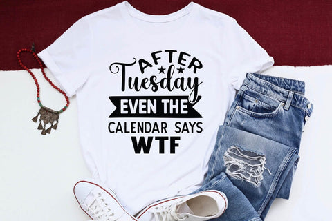 After Tuesday Even The Calendar Says WTF SVG Angelina750 