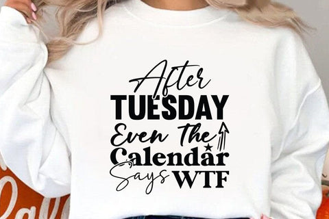 After Tuesday Even The Calendar Says WTF SVG Angelina750 
