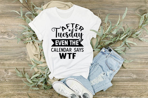 After Tuesday Even The Calendar Says WTF SVG Angelina750 