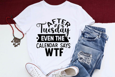 After Tuesday Even The Calendar Says WTF SVG Angelina750 