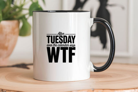 After Tuesday Even The Calendar Says Wtf SVG Angelina750 