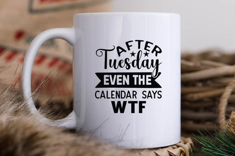 After Tuesday Even The Calendar Says WTF SVG Angelina750 