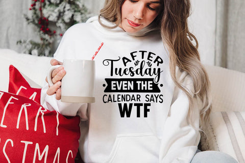 After Tuesday Even The Calendar Says WTF SVG Angelina750 