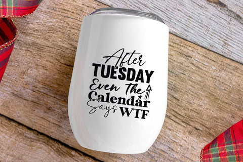 After Tuesday Even The Calendar Says WTF SVG Angelina750 