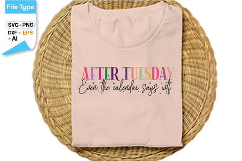 After Tuesday Even The Calendar Says Wtf SVG Cut File, SVGs,Quotes and Sayings,Food & Drink,On Sale, Print & Cut SVG DesignPlante 503 