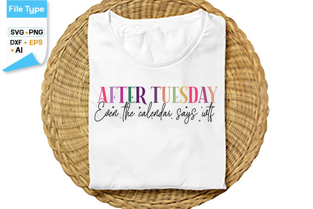 After Tuesday Even The Calendar Says Wtf SVG Cut File, SVGs,Quotes and Sayings,Food & Drink,On Sale, Print & Cut SVG DesignPlante 503 