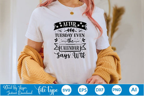After Tuesday Even The Calendar Says Wtf SVG Design, Sarcastic Quotes SVG Design, Sarcastic SVG Design, Porch Sign SVG SVGs,Quotes and Sayings,Food & Drink,On Sale, Print & Cut SVG DesignPlante 503 