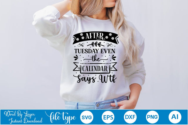 After Tuesday Even The Calendar Says Wtf SVG Design, Sarcastic Quotes SVG Design, Sarcastic SVG Design, Porch Sign SVG SVGs,Quotes and Sayings,Food & Drink,On Sale, Print & Cut SVG DesignPlante 503 