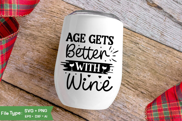 Age Gets Better With Wine SVG Cut File, Wine Glass SVG Design, SVGs,Quotes and Sayings,Food & Drink,On Sale, Print & Cut SVG DesignPlante 503 