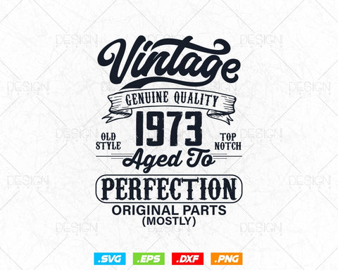 Aged To Perfection 51st Birthday Svg Png, Vintage 1973, Original Parts Svg, Birthday Shirt Svg, Birthday Gift for Men, Cricut Cut Files Svg SVG DesignDestine 