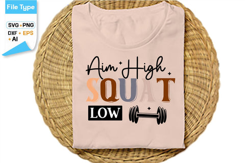 Aim High Squat Low SVG Cut File, SVGs,Quotes and Sayings,Food & Drink,On Sale, Print & Cut SVG DesignPlante 503 