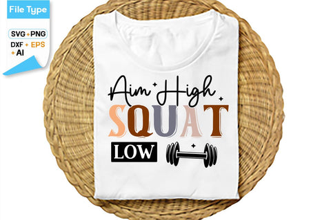 Aim High Squat Low SVG Cut File, SVGs,Quotes and Sayings,Food & Drink,On Sale, Print & Cut SVG DesignPlante 503 