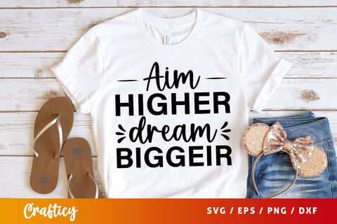 Aim higher dream bigger SVG Design SVG Designangry 